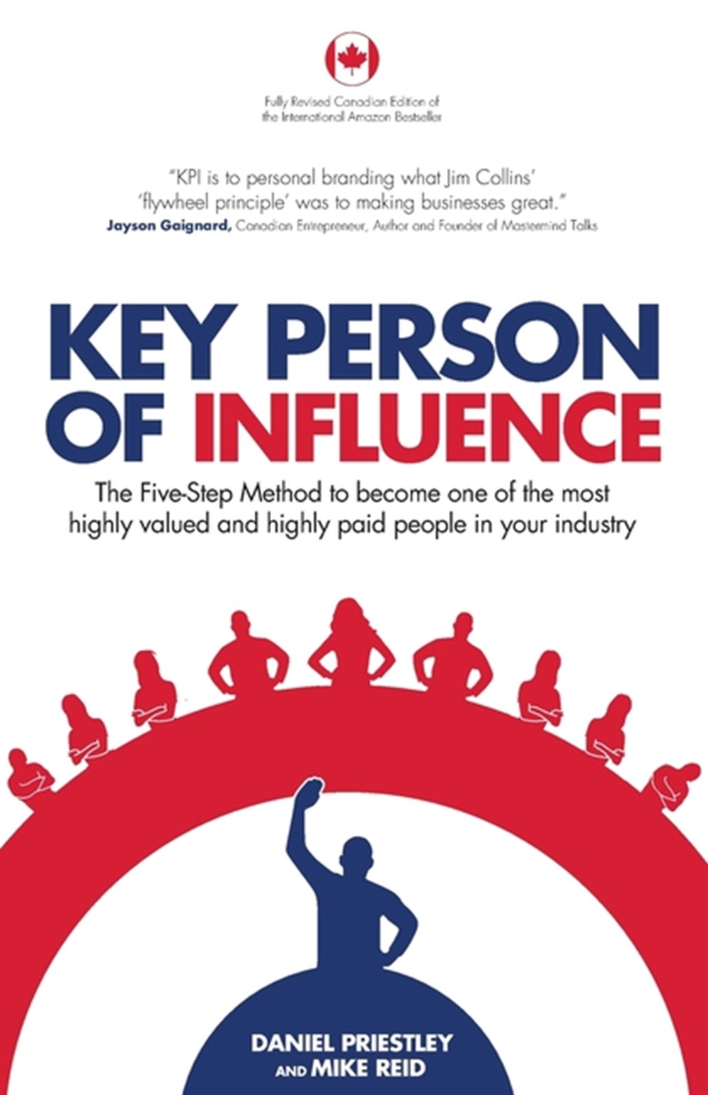 Key Person of Influence (Canadian Edition): The Five-Step Method to Become One of the Most Highly Va