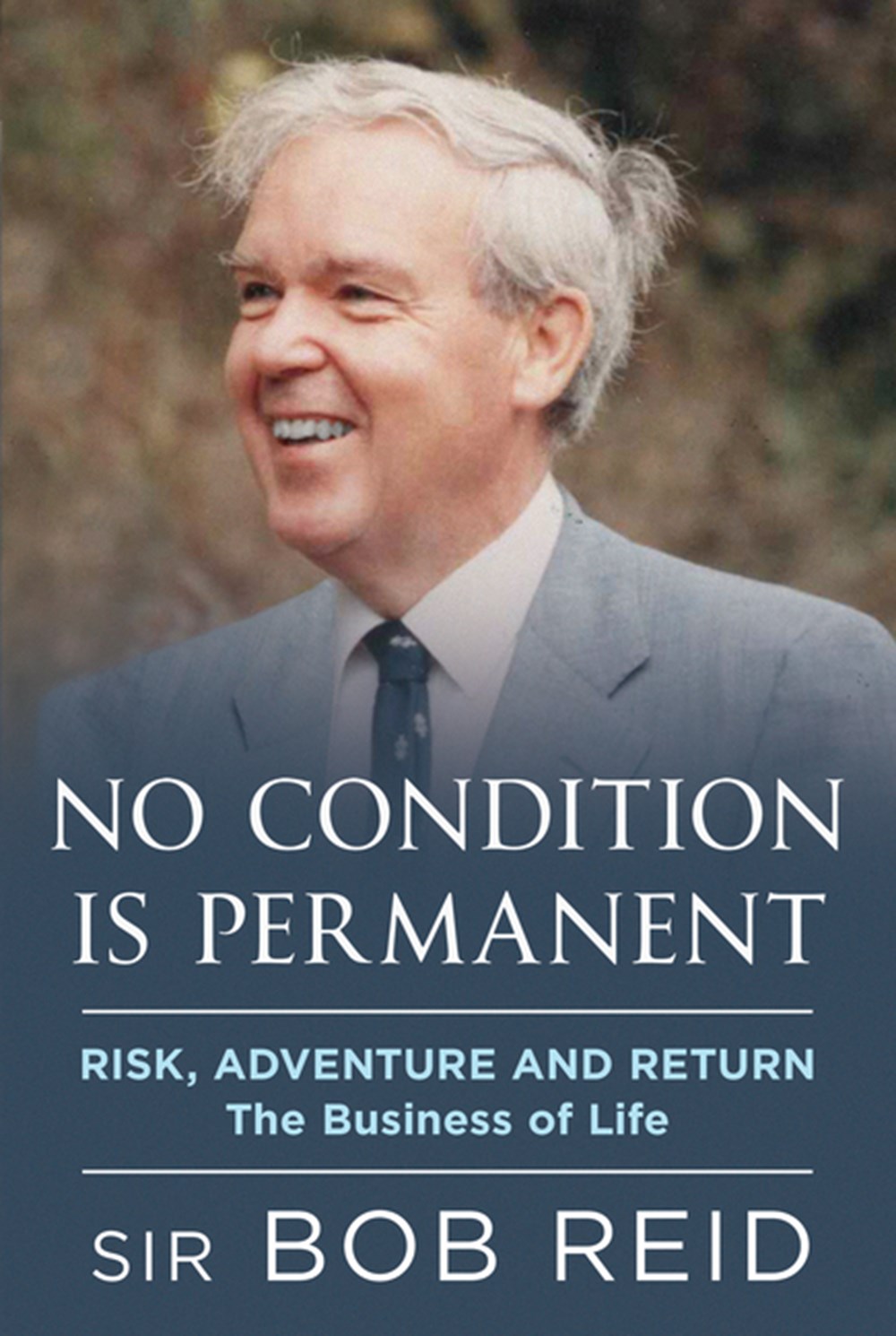 No Condition Is Permanent Risk, Adventure and Return: The Business of Life