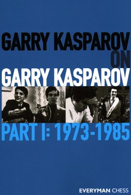  Garry Kasparov on Garry Kasparov: Part 1 - 1973-1985