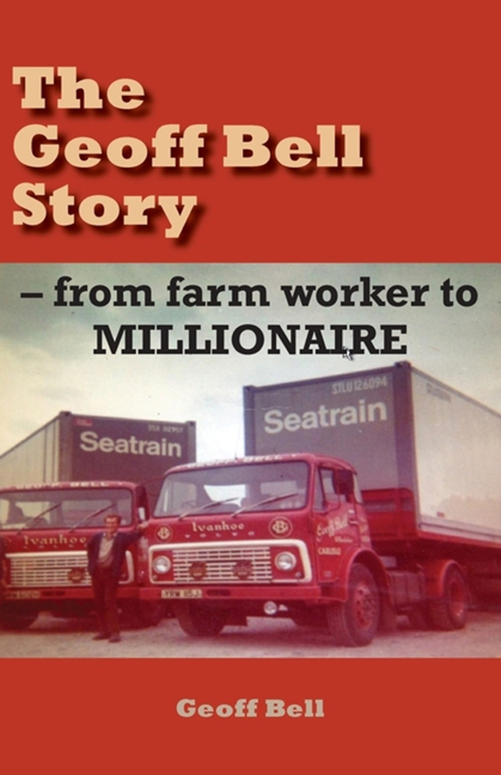 Geoff Bell Story from farm worker to MILLIONAIRE