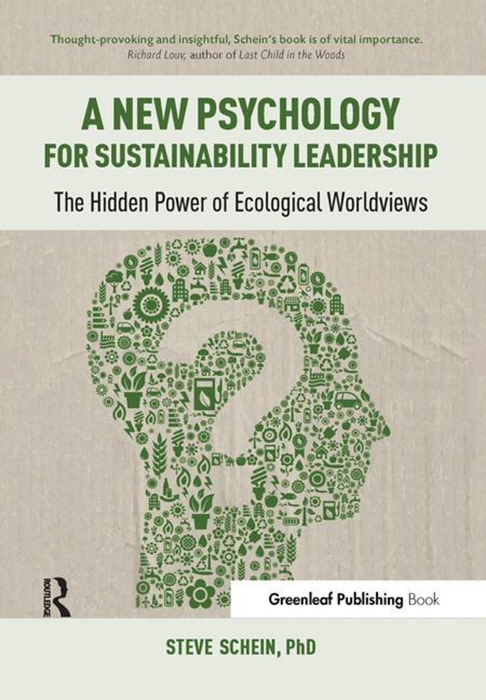 New Psychology for Sustainability Leadership: The Hidden Power of Ecological Worldviews