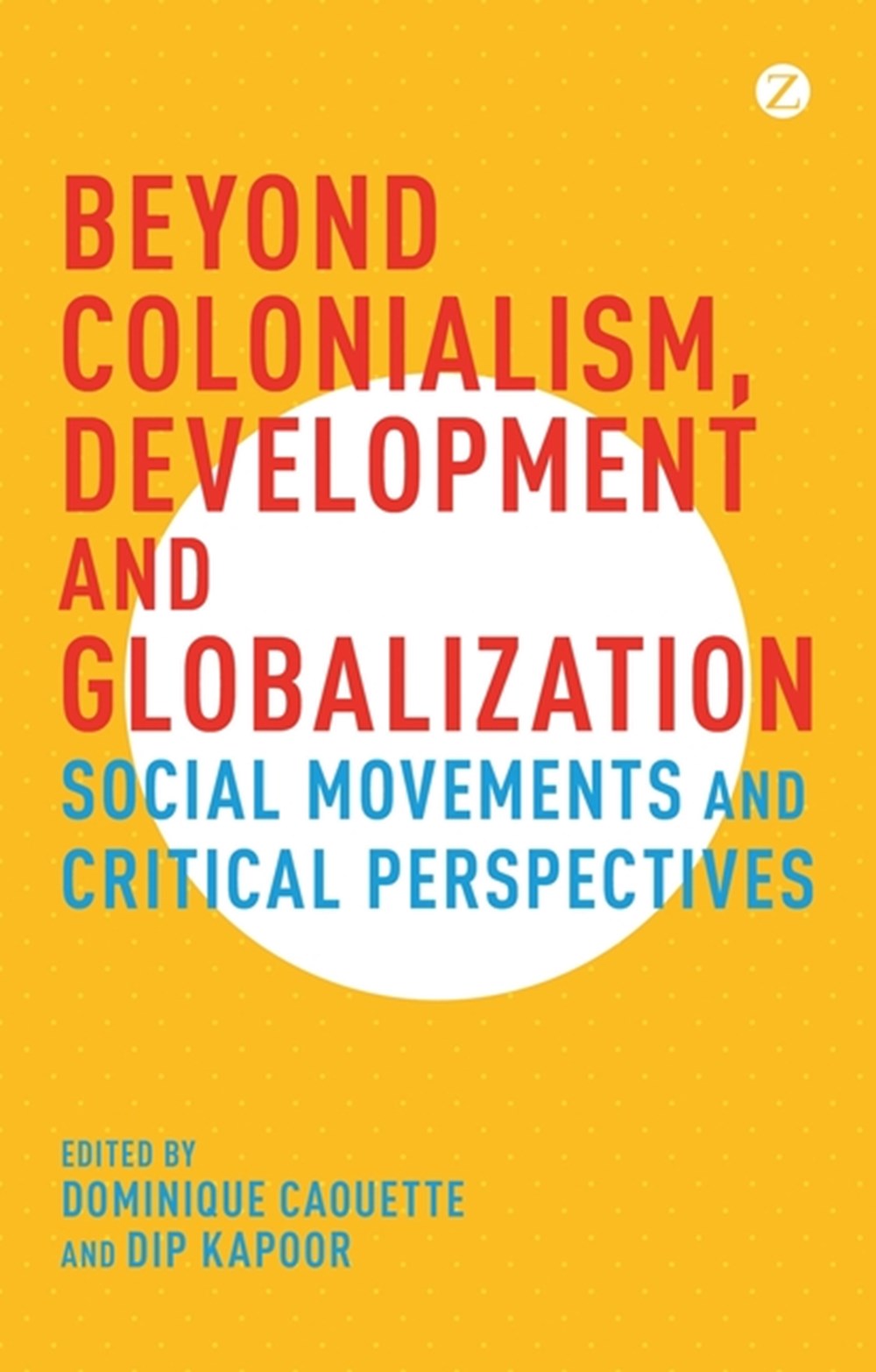Beyond Colonialism, Development and Globalization Social Movements and Critical Perspectives