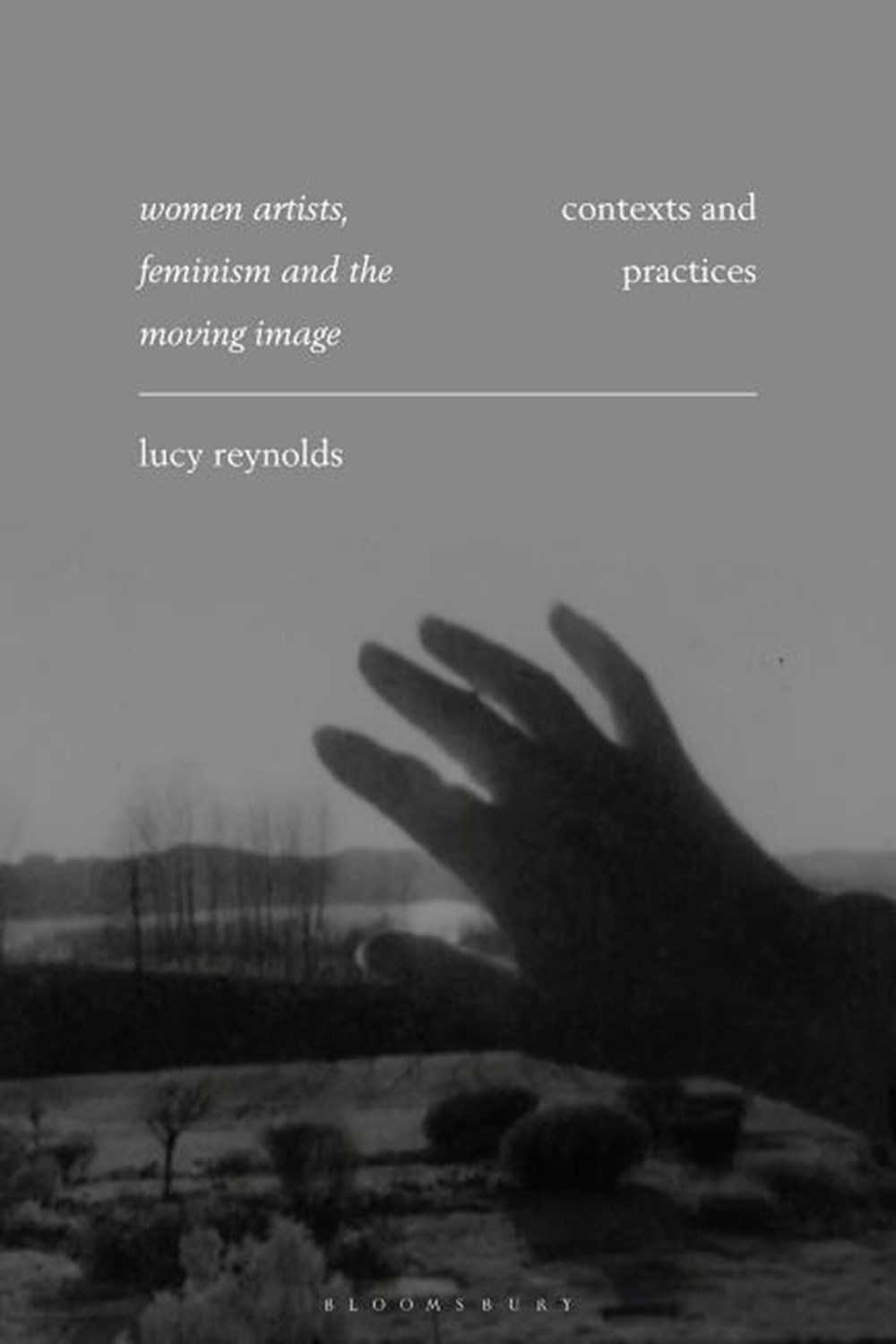 Women Artists, Feminism and the Moving Image: Contexts and Practices