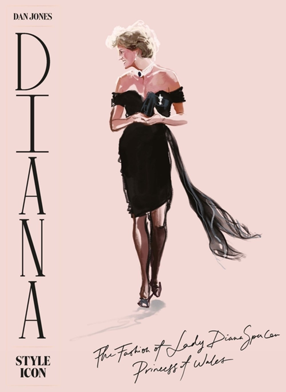Diana Style Icon: A Celebration of the Fashion of Lady Diana Spencer, Princess of Wales