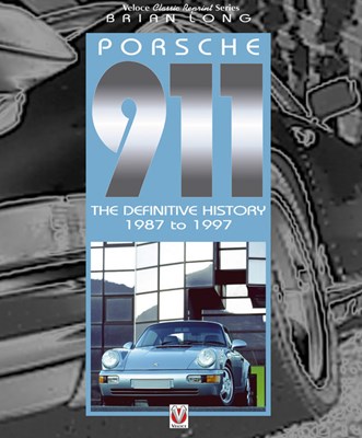 Porsche 911: The Definitive History 1987 to 1997