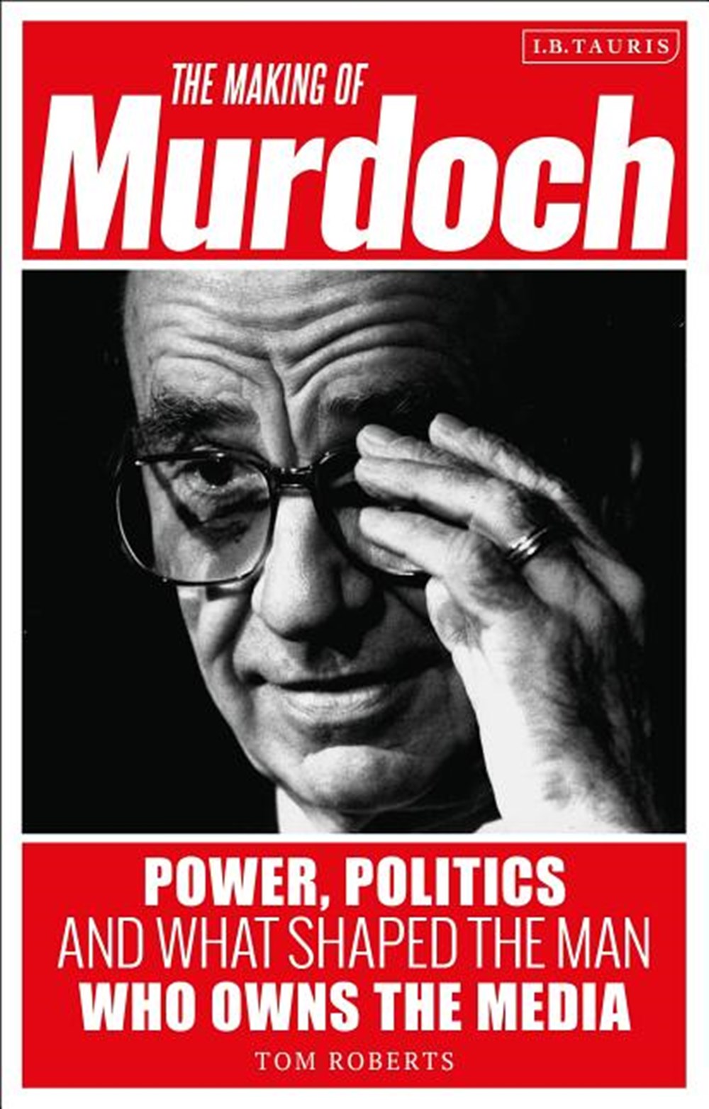 Making of Murdoch Power, Politics and What Shaped the Man Who Owns the Media