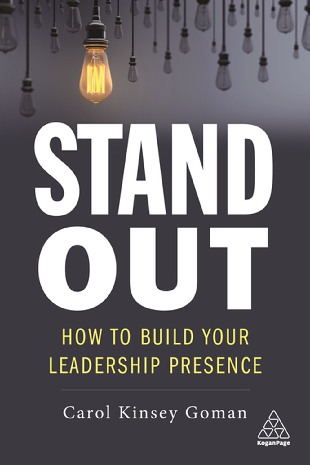 Stand Out How to Build Your Leadership Presence