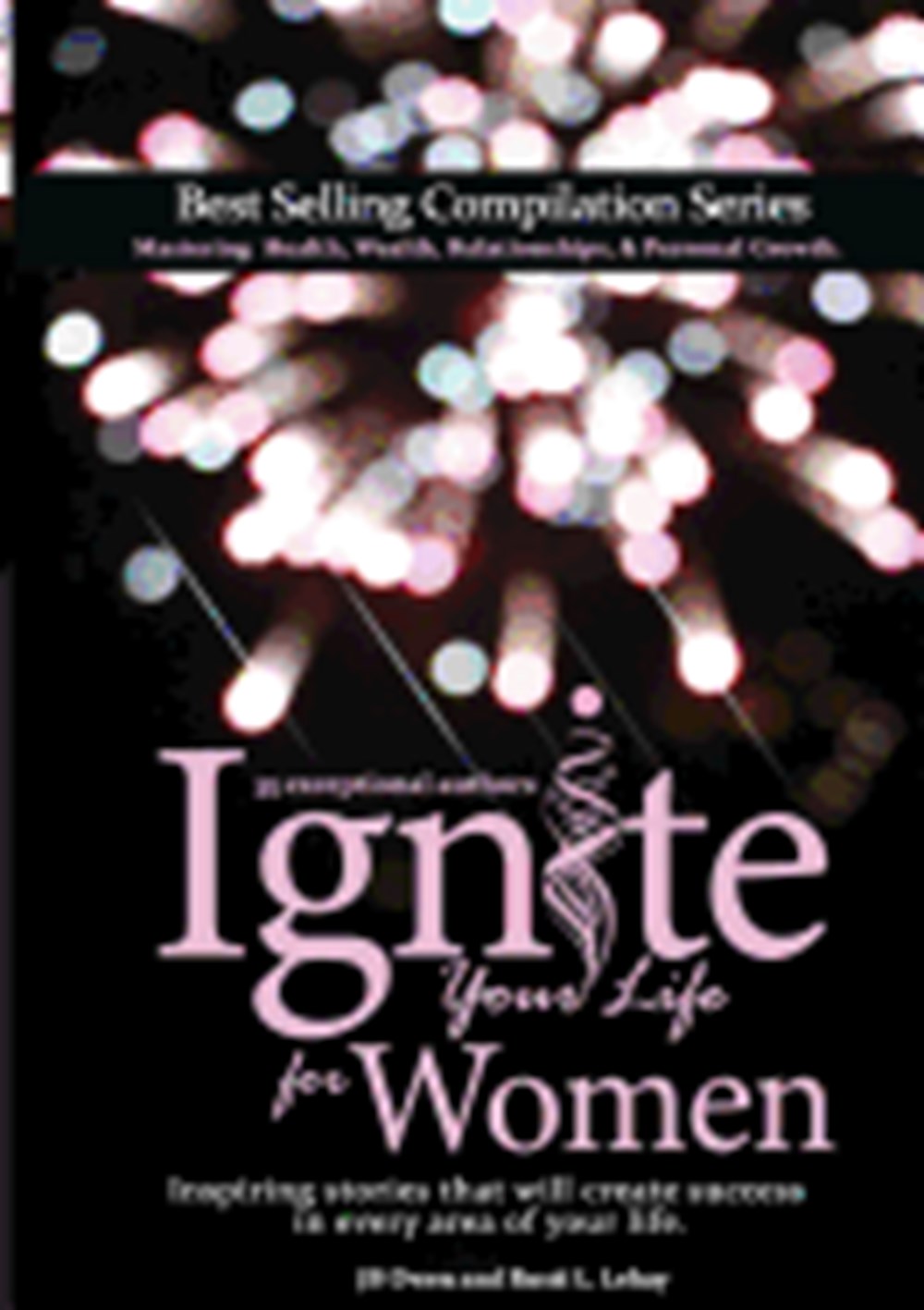 Ignite Your Life for Women: Thirty-five inspiring stories that will create success in every area of 
