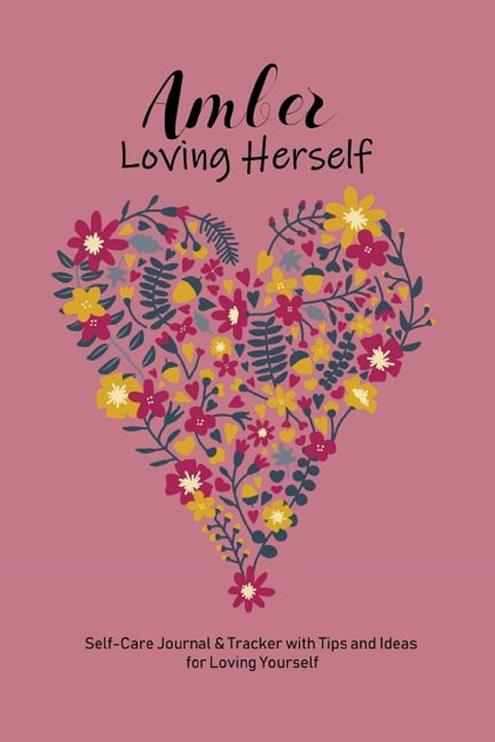 Amber Loving Herself Personalized Self-Care Journal & Tracker with Tips and Ideas for Loving Yoursel