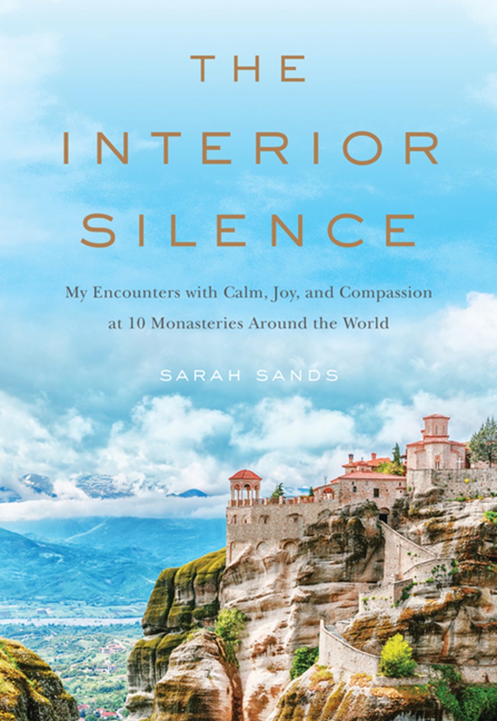 Interior Silence: My Encounters with Calm, Joy, and Compassion at 10 Monasteries Around the World