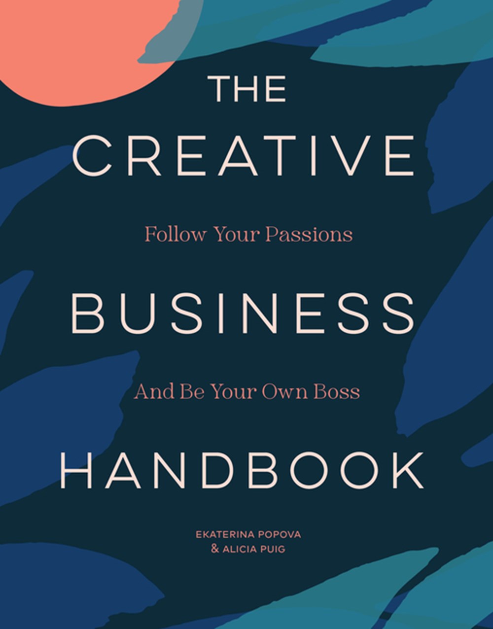 Creative Business Handbook: Follow Your Passions and Be Your Own Boss