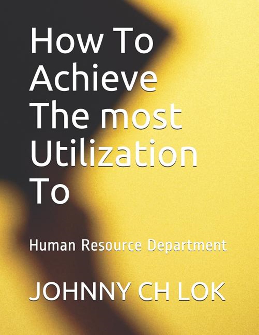 How To Achieve The most Utilization: To Human Resource Department