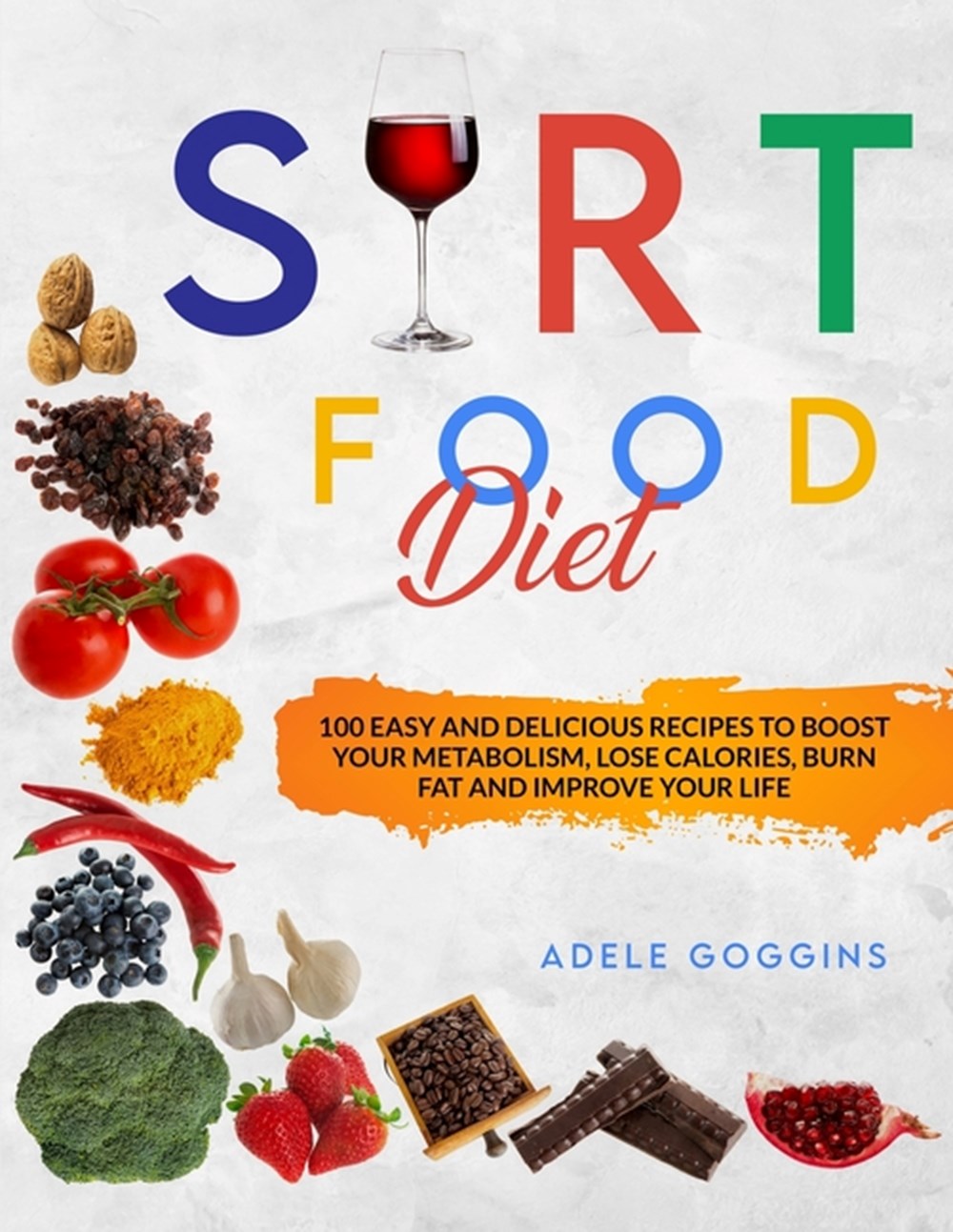 Buy Sirt Food Diet: 100 Easy and Delicious Recipes to Boost your ...