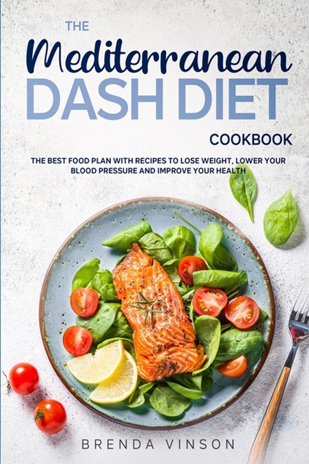 Buy The Mediterranean Dash Diet Cookbook: The Best Food Plan with
