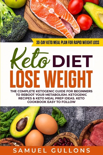 Buy Keto Diet Lose Weight: The Keto Diet: 30-Day Keto Meal Plan for ...
