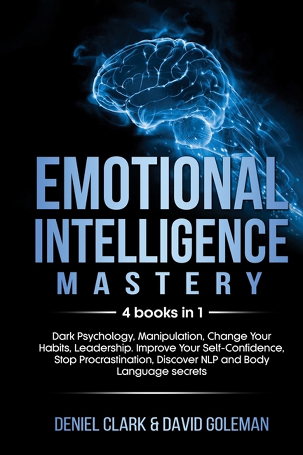 Emotional Intelligence Mastery: 4 books in 1: Dark Psychology, Manipulation, Change Your Habits, Lea
