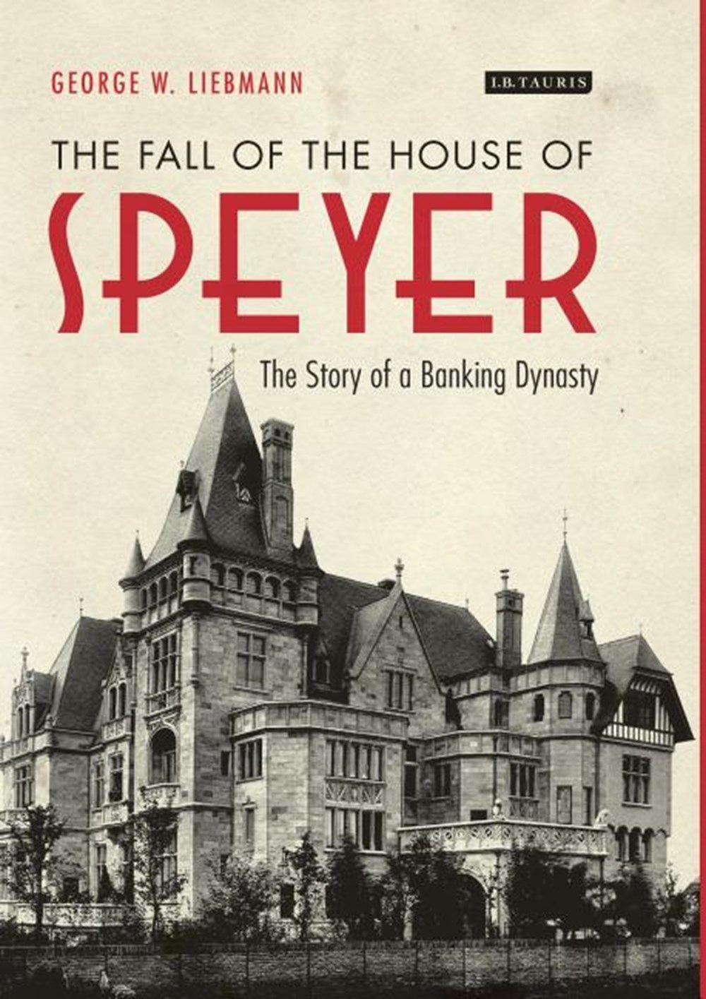 Fall of the House of Speyer The Story of a Banking Dynasty