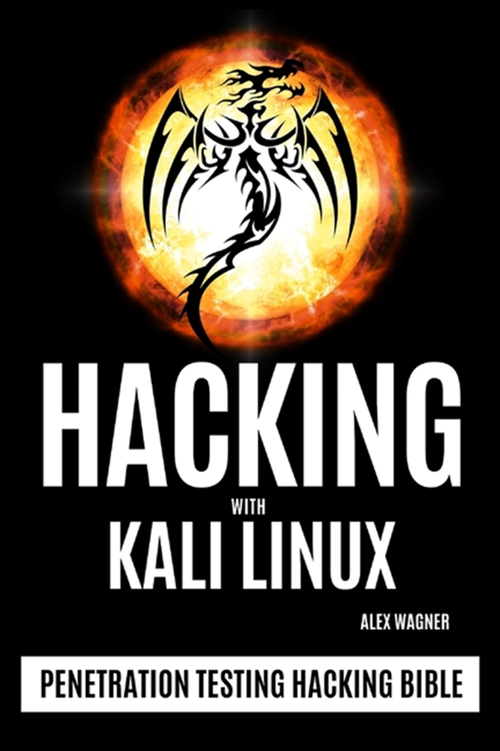 Hacking with Kali Linux Penetration Testing Hacking Bible