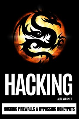 Hacking: Hacking Firewalls & Bypassing Honeypots