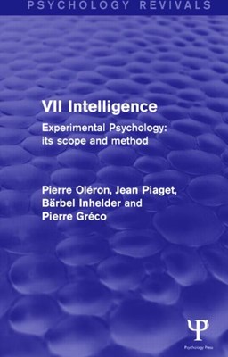  Experimental Psychology Its Scope and Method: Volume VII (Psychology Revivals): Intelligence