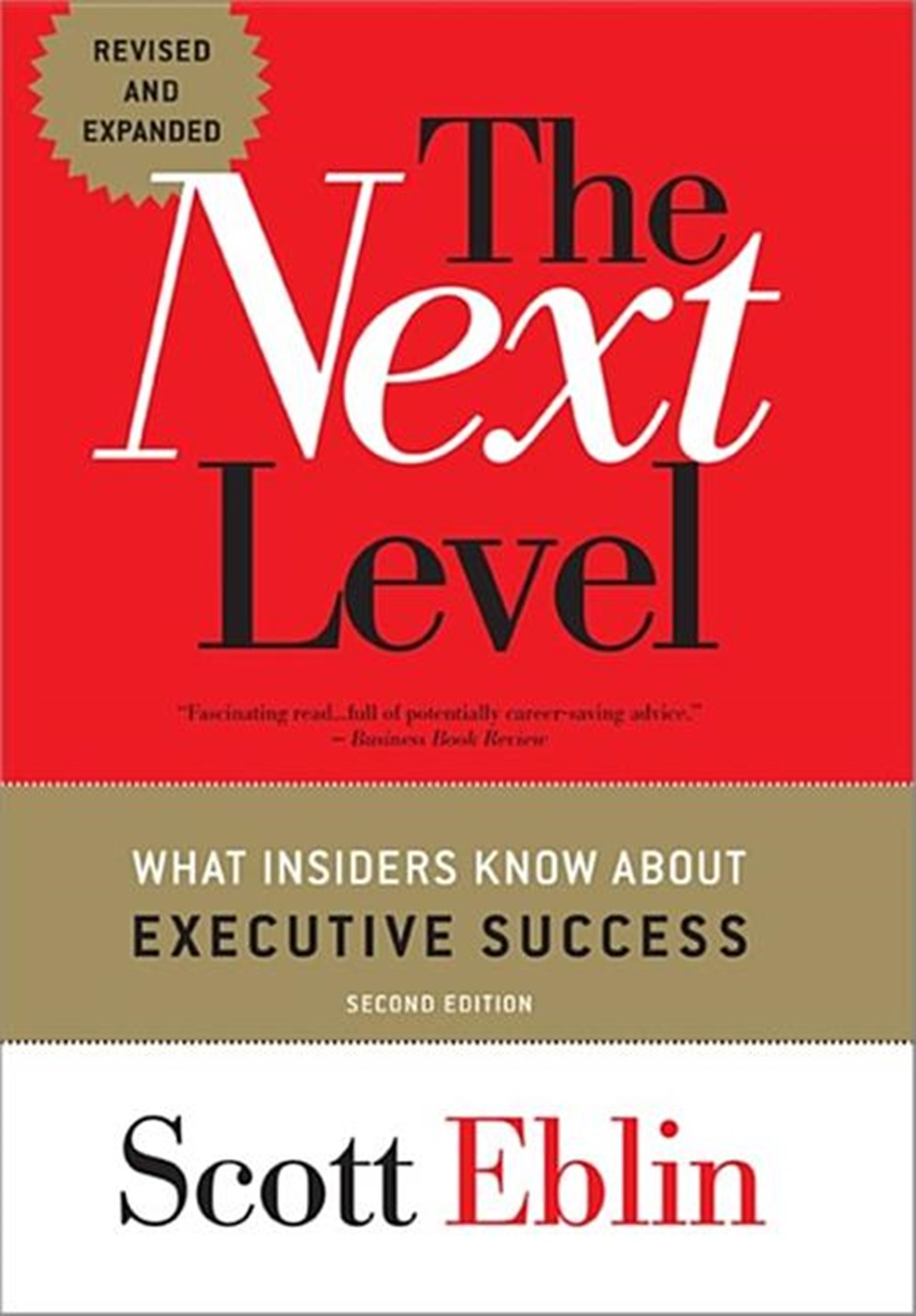 Next Level: What Insiders Know about Executive Success (Revised, Expanded)