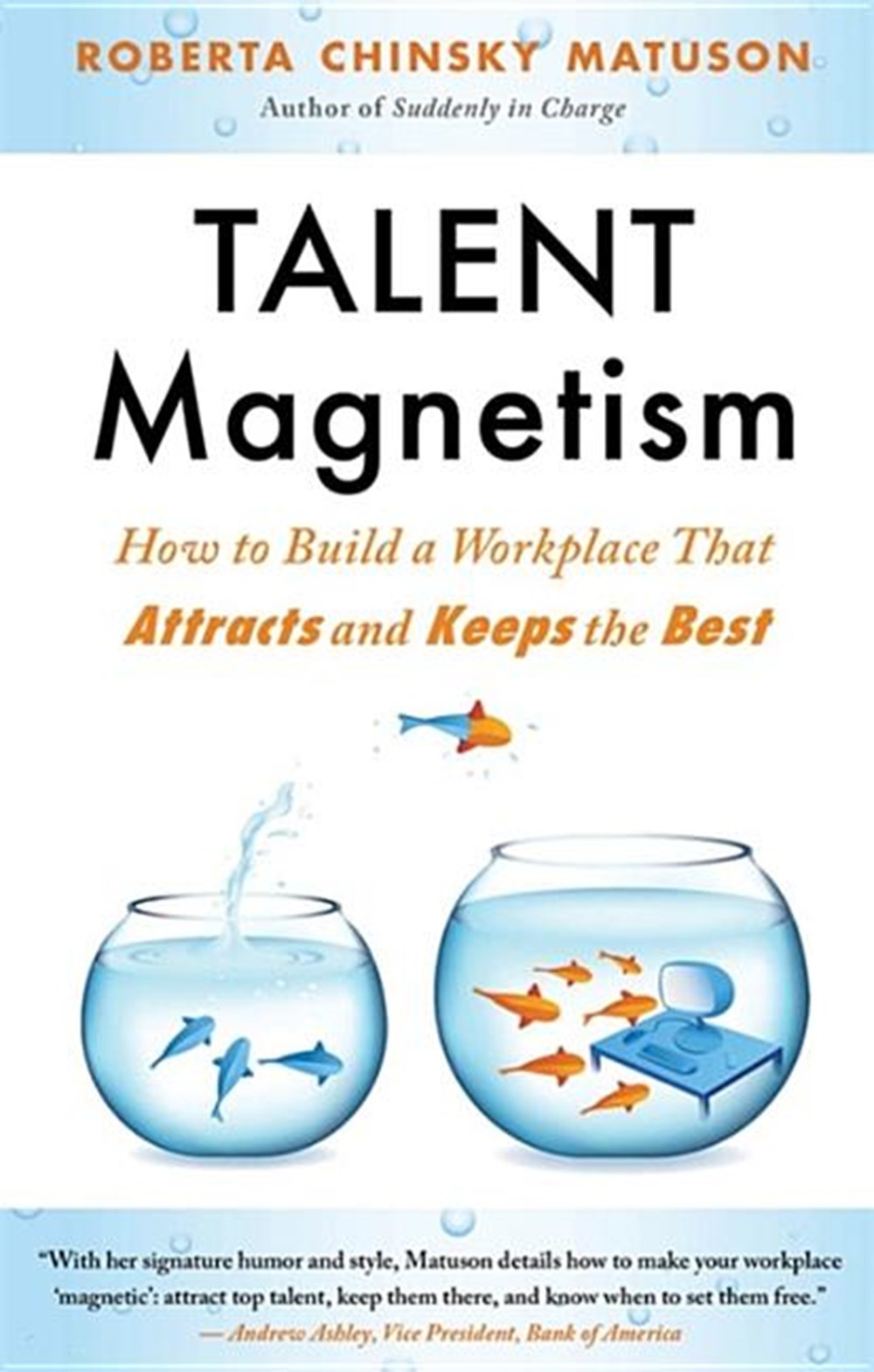 Talent Magnetism How to Build a Workplace That Attracts and Keeps the Best