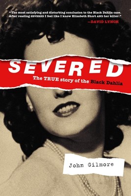  Severed: The True Story of the Black Dahlia