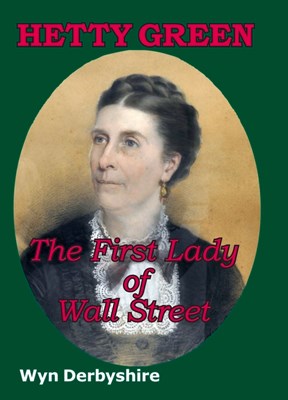 Hetty Green: The First Lady of Wall Street