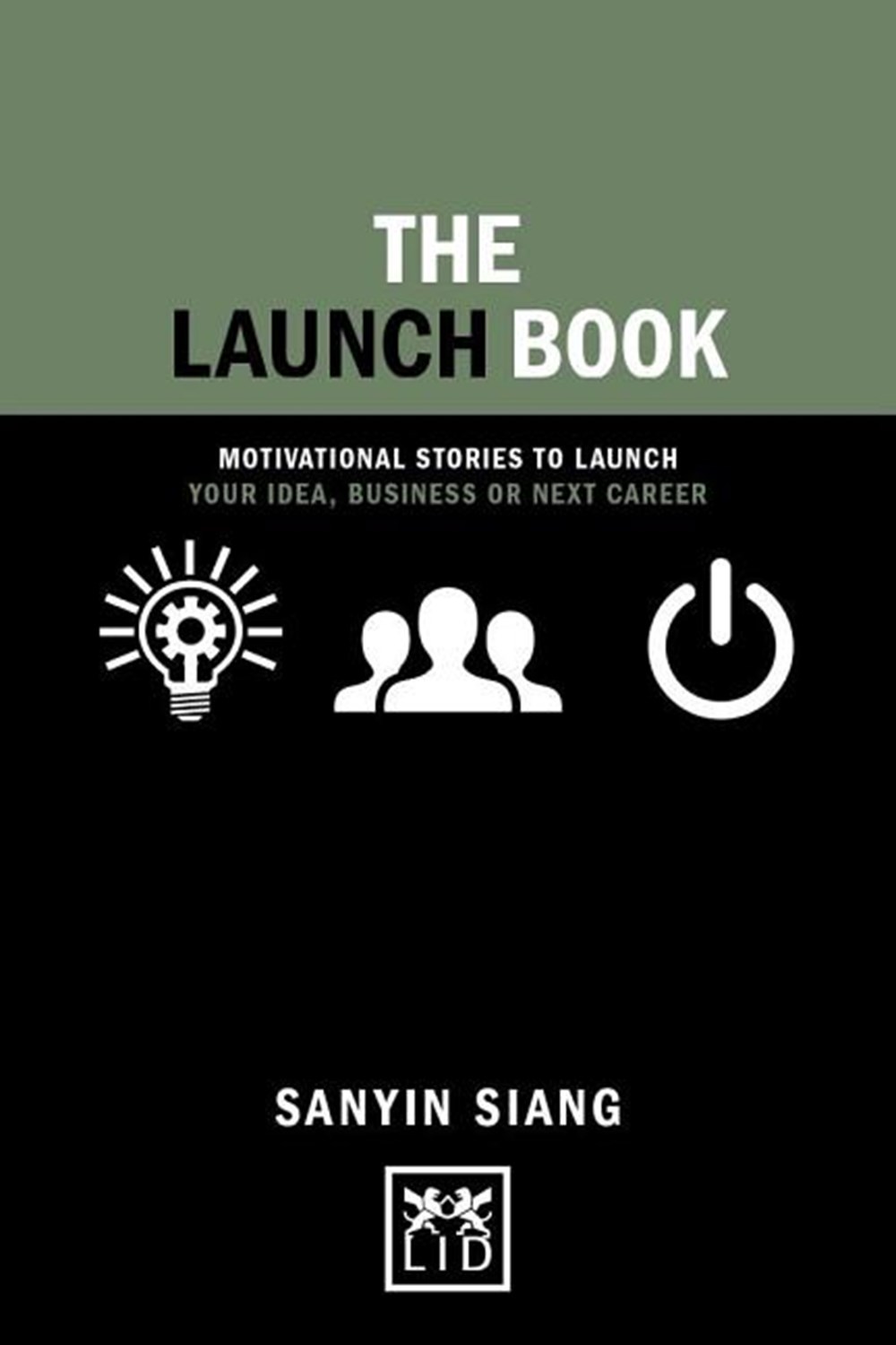 Launch Book: Motivational Stories to Launch Your Idea, Business or Next Career
