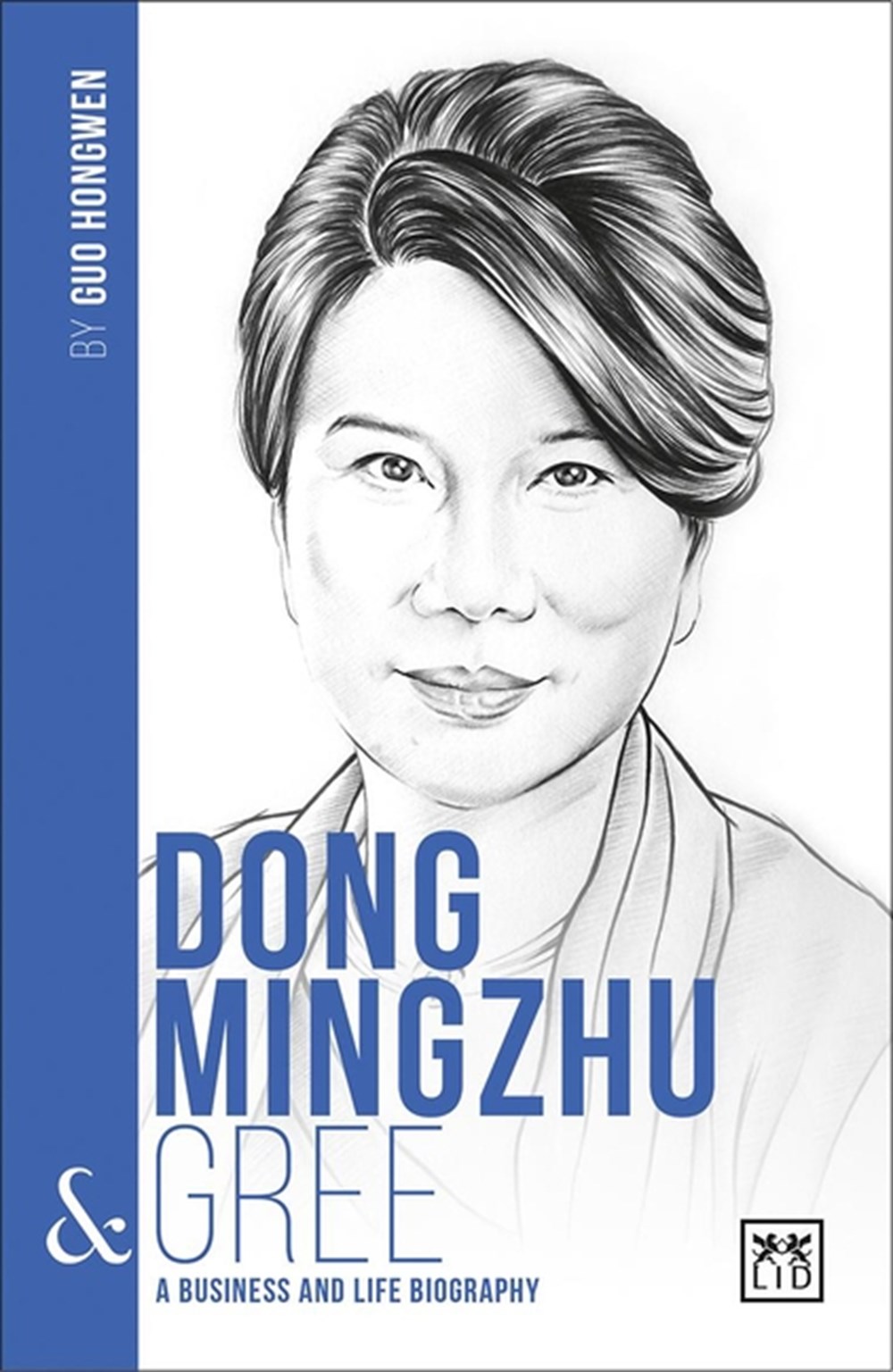 Dong Mingzhu & Gree A Business and Life Biography