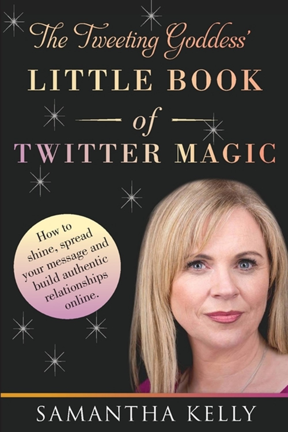 Tweeting Goddess Little Book Of Twitter Magic How to shine, spread your message and build authentic 