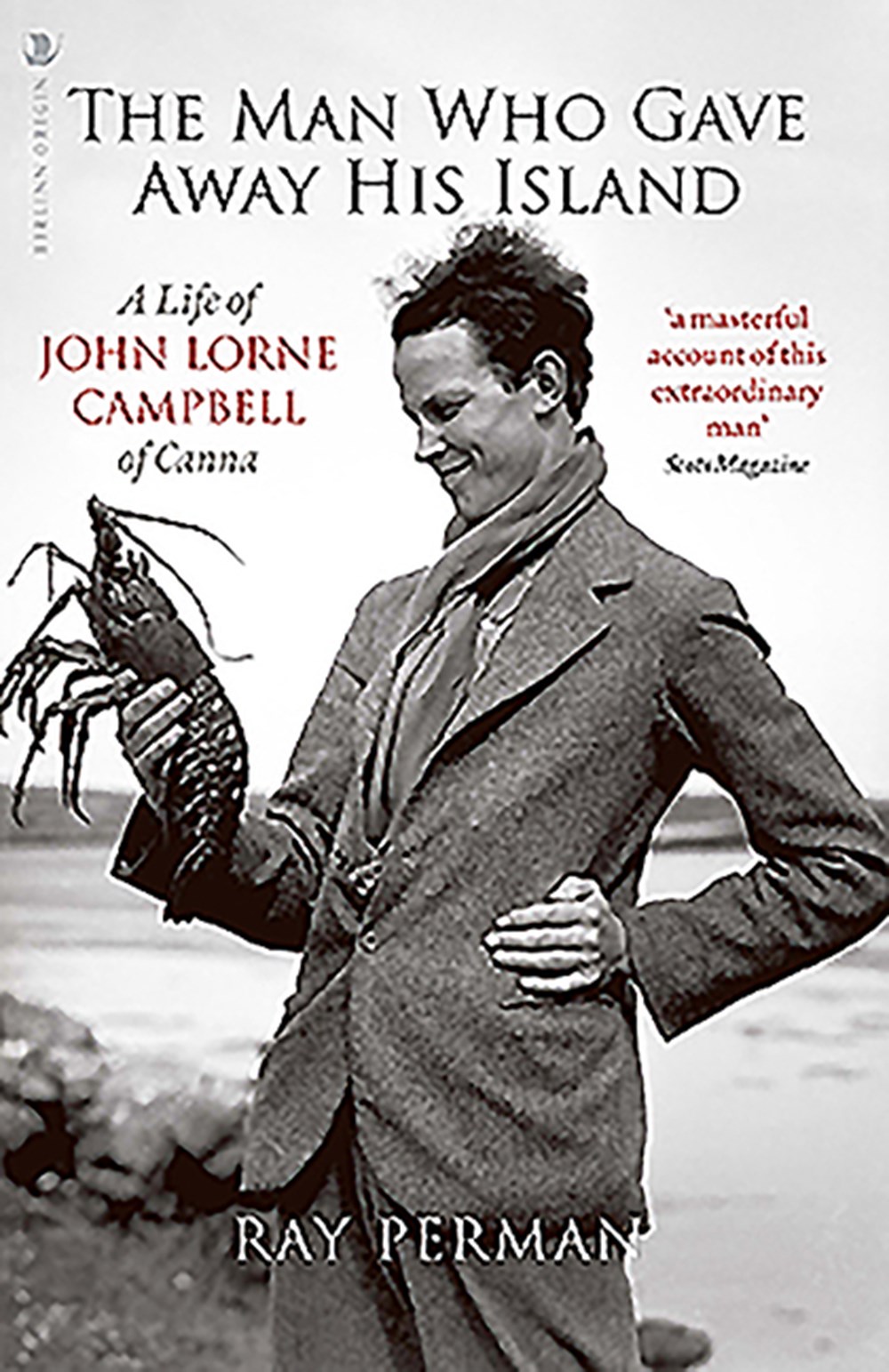 Man Who Gave Away His Island: A Life of John Lorne Campbell of Canna