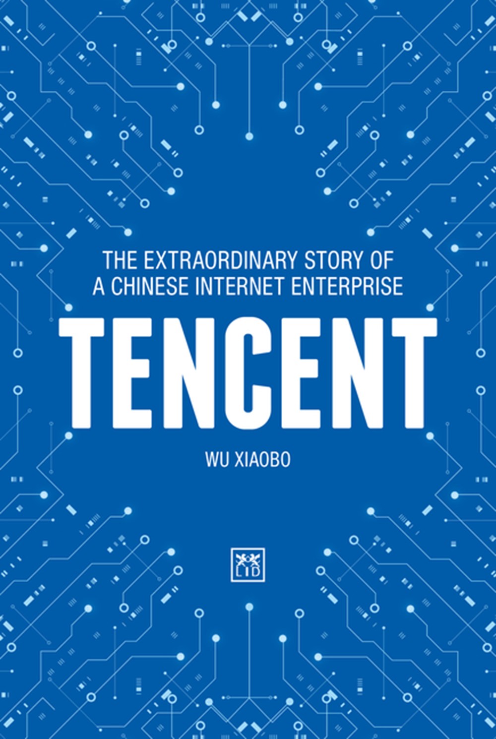 Tencent The Extraordinary Story of a Chinese Internet Enterprise