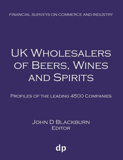  UK Wholesalers of Beers, Wines and Spirits: Profiles of the leading 4500 companies (Spring 2019)