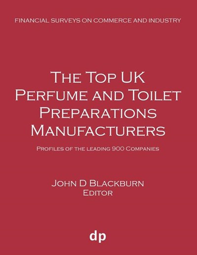 The Top UK Perfume and Toilet Preparations Manufacturers: Profiles of the leading 900 companies (Summer 2019)