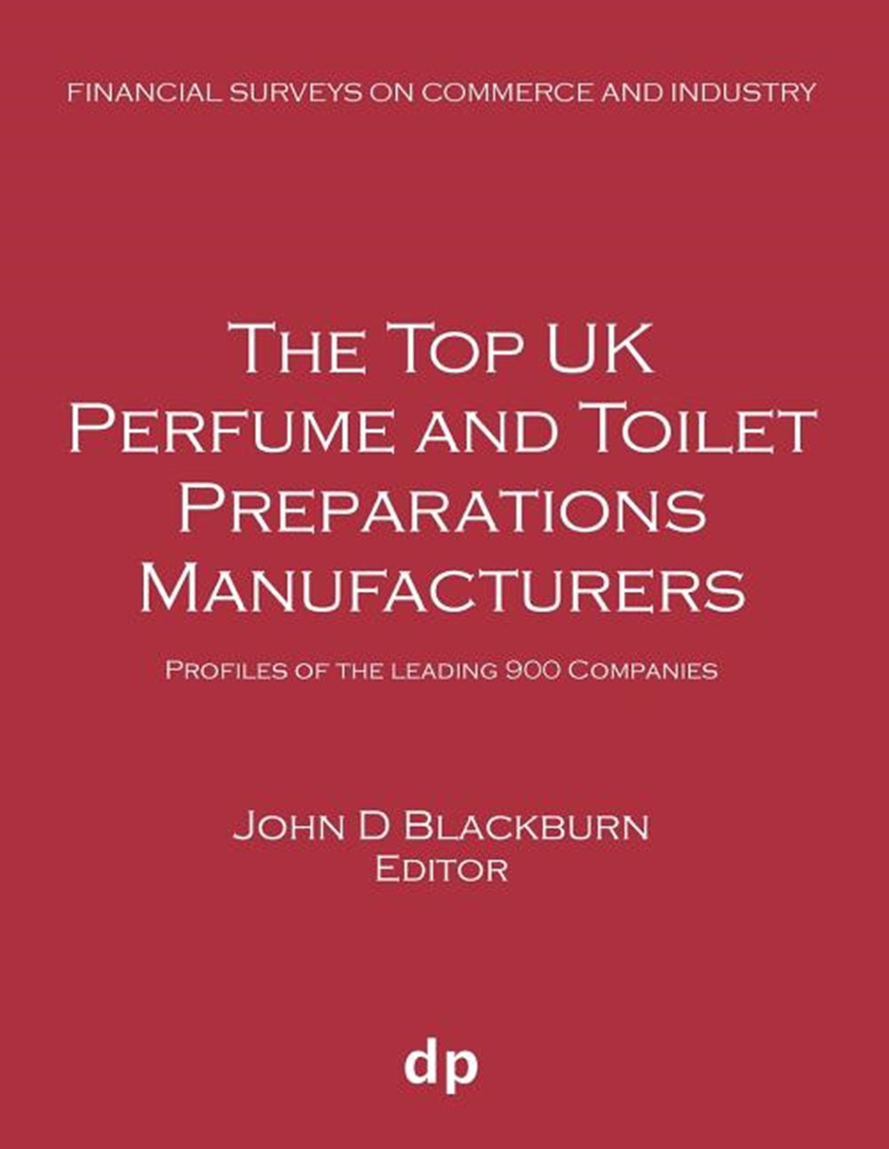 Top UK Perfume and Toilet Preparations Manufacturers: Profiles of the leading 900 companies (Summer 