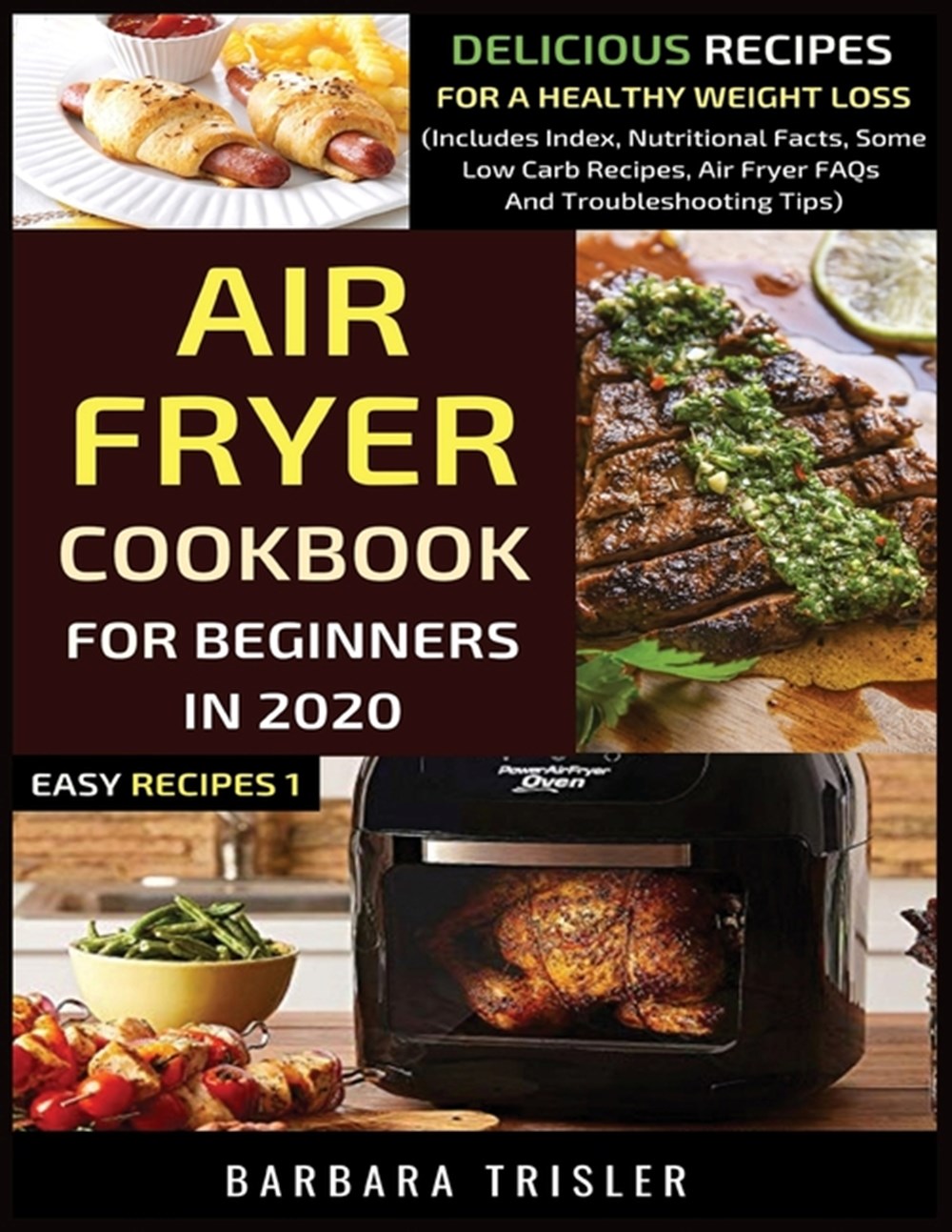 Air Fryer Cookbook For Beginners In 2020: Delicious Recipes For A Healthy Weight Loss (Includes Inde