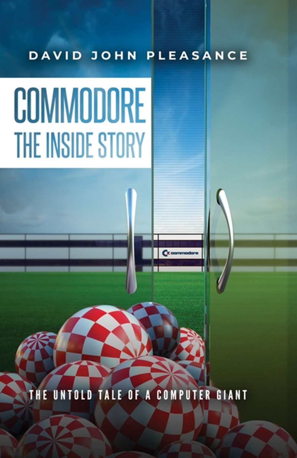 Commodore the Inside Story The Untold Tale of a Computer Giant