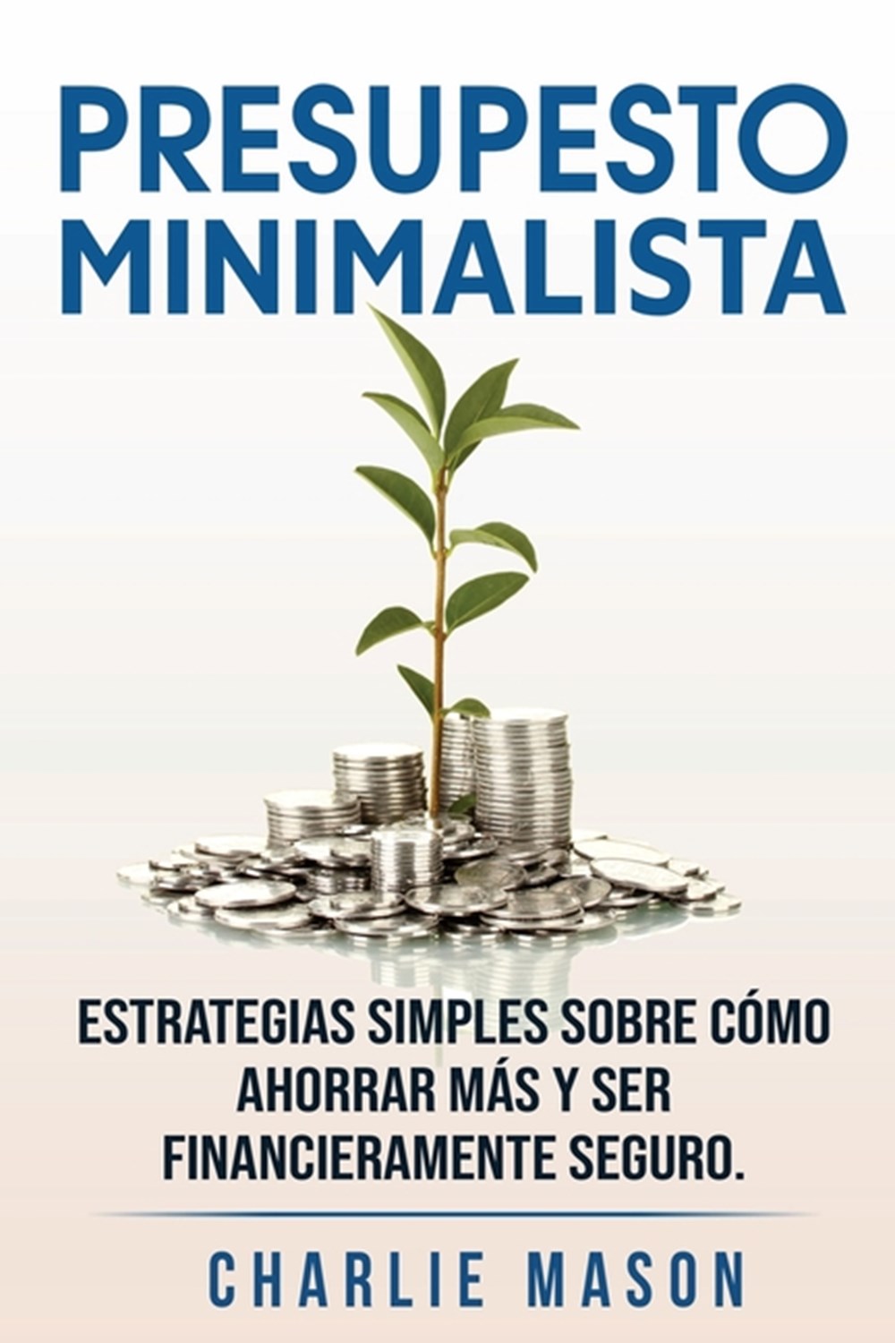 PRESUPESTO MINIMALISTA En Español/ MINIMALIST BUDGET In Spanish Estrategias simples sobre cómo ahorr