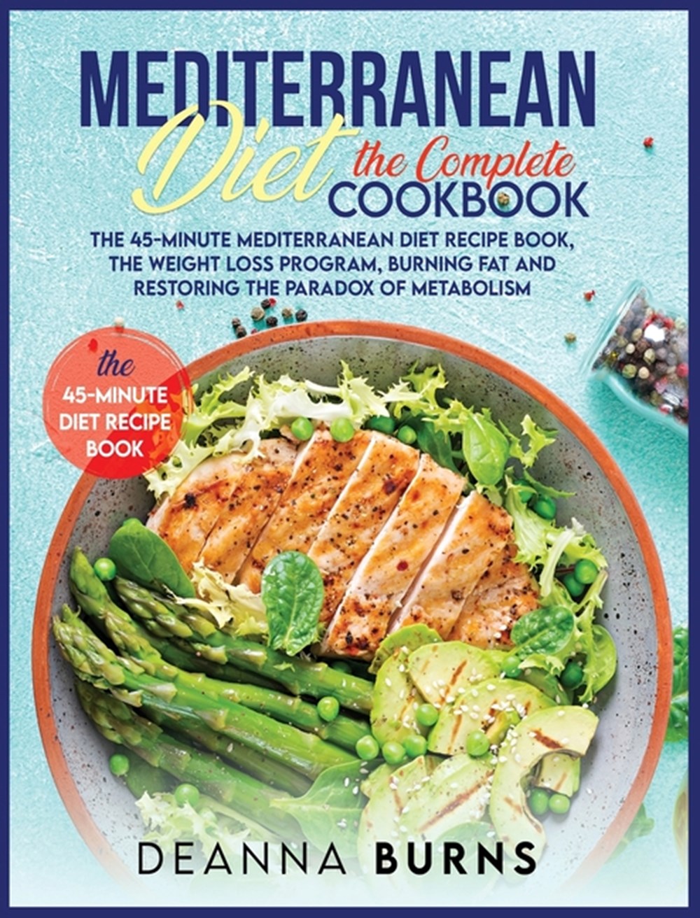 Buy Mediterranean Diet the Complete Cookbook: The 45-Minute