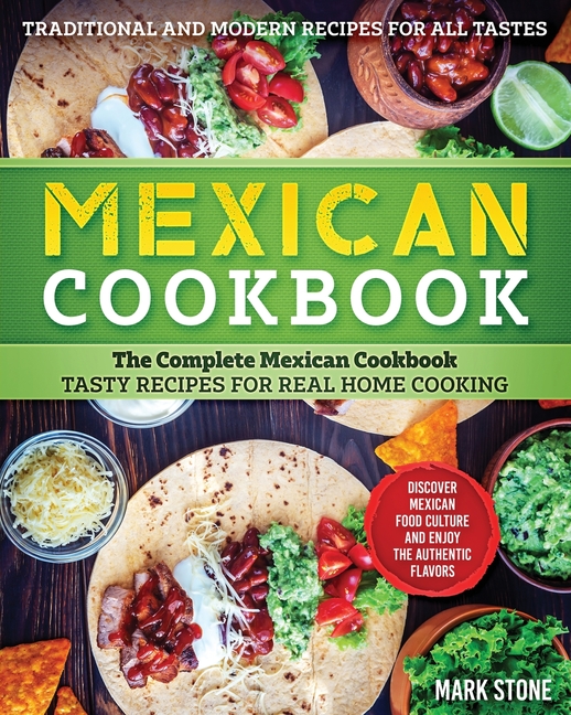 Buy Mexican Cookbook: The Complete Mexican Cookbook. Tasty Recipes for ...