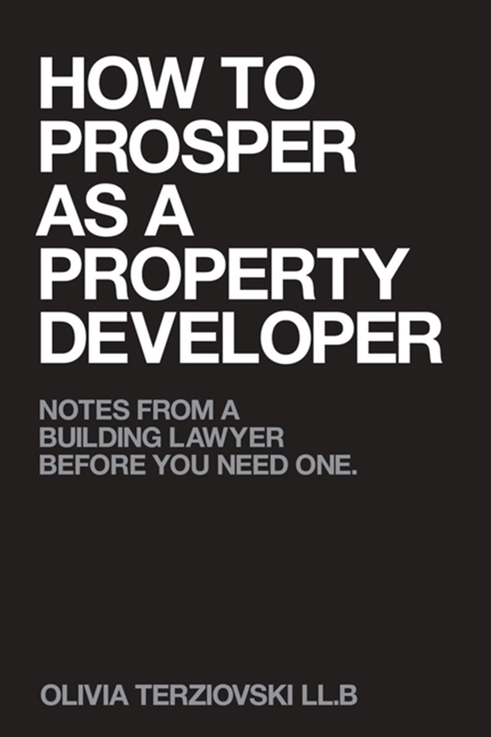 How to Prosper as a Property Developer: Notes from a Building Lawyer before You need One