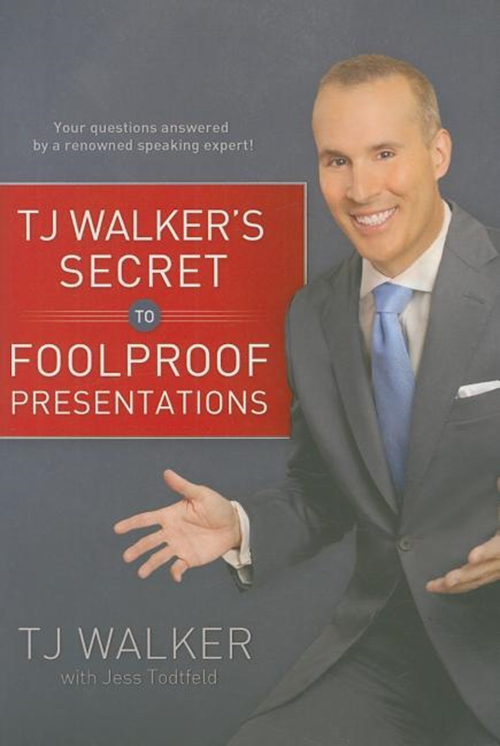 TJ Walker's Secret to Foolproof Presentations