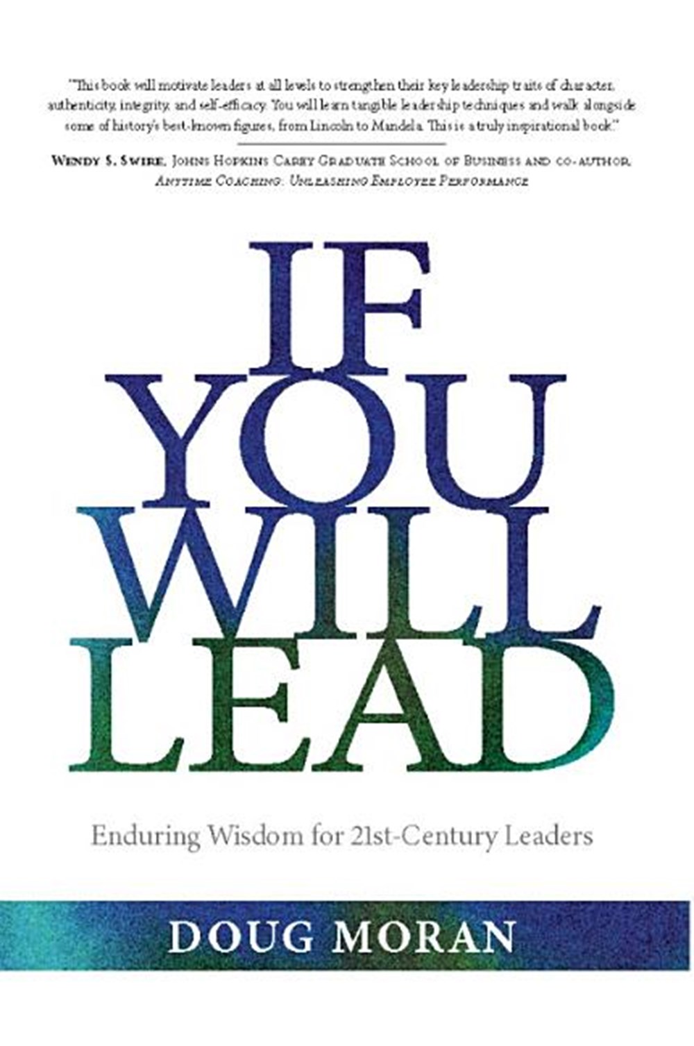 If You Will Lead: Enduring Wisdom for Twenty-First-Century Leaders