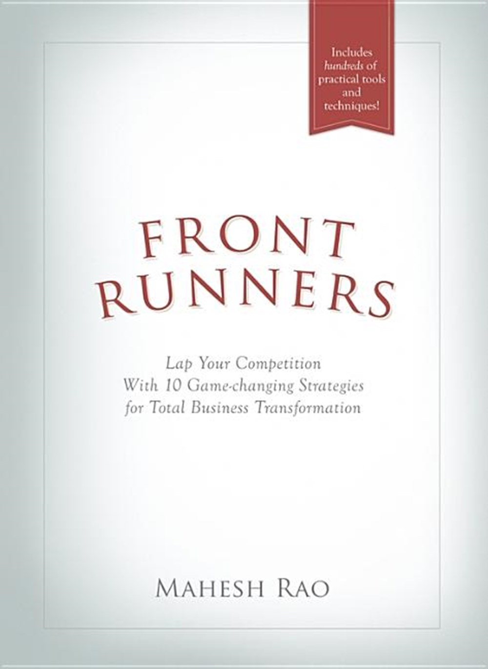 Front Runners: Lap Your Competition with 10 Game-Changing Strategies for Total Business Transformati