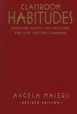 Classroom Habitudes: Teaching Learning Habits and Attitudes in 21st Century Classrooms (Revised) (Revised)