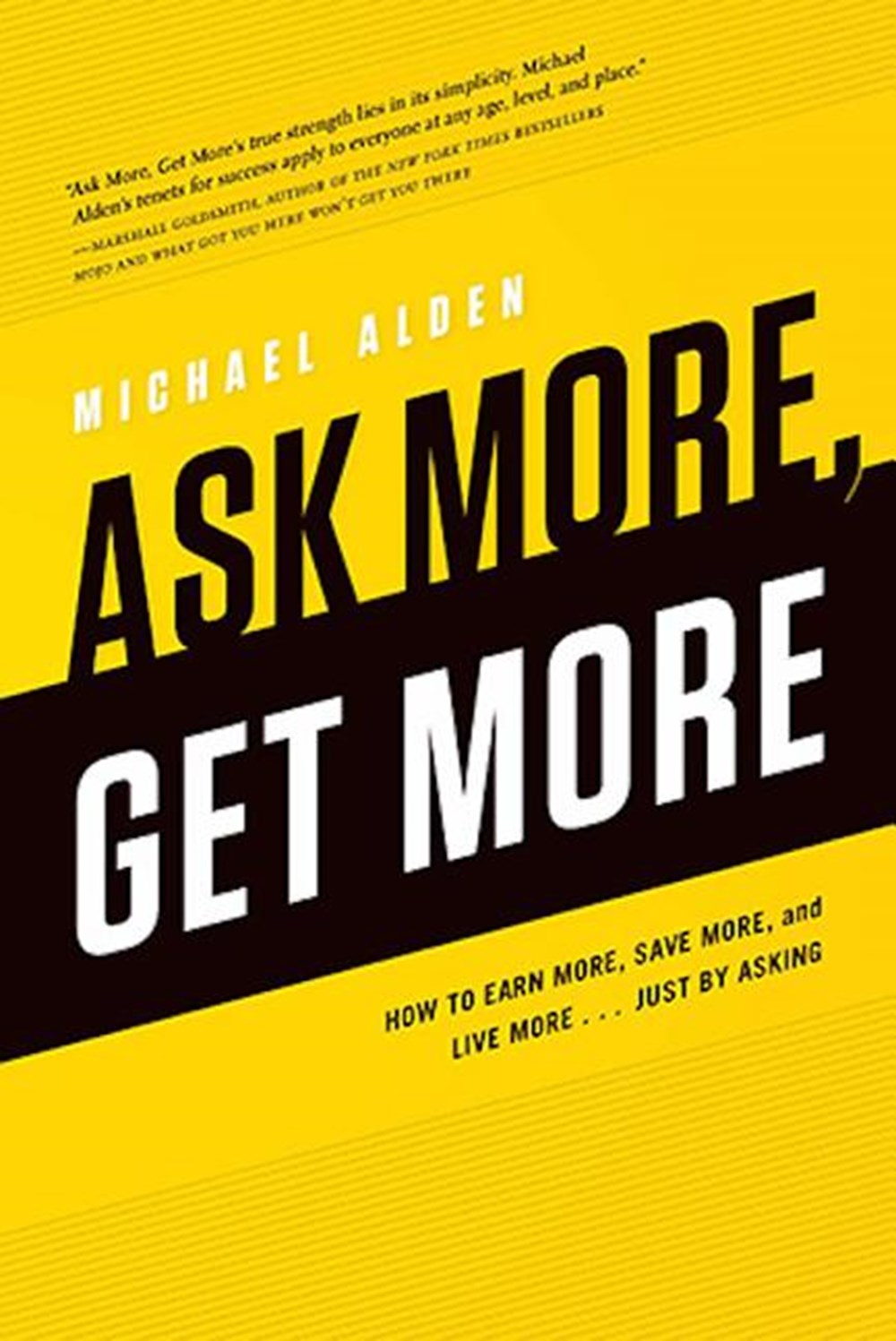 Ask More, Get More: How to Earn More, Save More, and Live More... Just by Asking