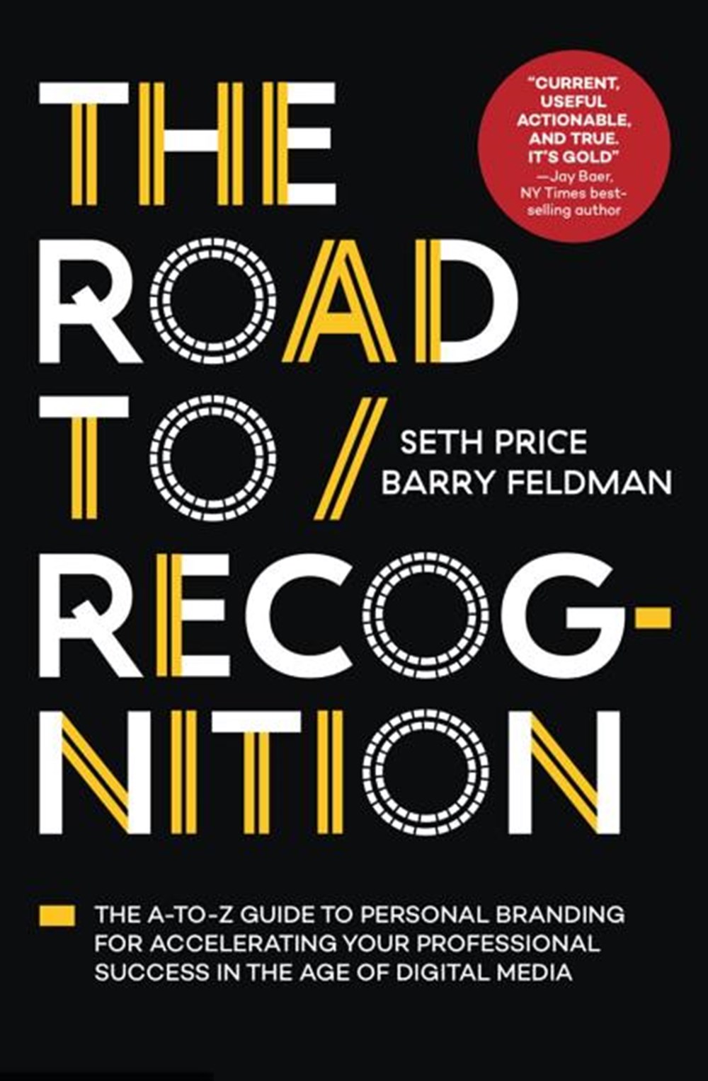 Road to Recognition: The A-To-Z Guide to Personal Branding for Accelerating Your Professional Succes