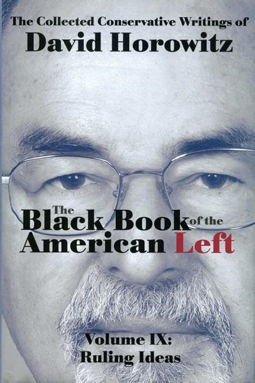 Black Book of the American Left, Volume 9: Ruling Ideas