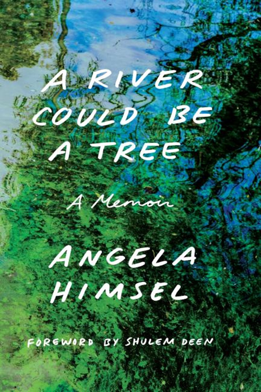 River Could Be a Tree: A Memoir
